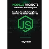 Node.js Projects for Full Stack Web Development: Learn, Build, Test and Deploy Using Modern Frameworks, Best Practices and Cloud Tools