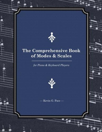 The Comprehensive Book of Modes and Scales: For Piano and Keyboard Players