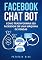 Livro Facebook Chat Bot: Como transformar seu Facebook em uma Máquina de Vendas