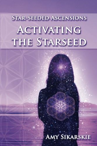 Activating the Starseed: Star-Seeded Ascensions, Volume 2