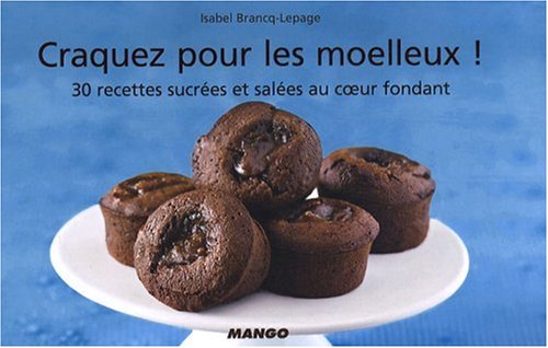 Craquez pour les moelleux ! : 30 Recettes sucrées et salées au coeur fondant by (Paperback)