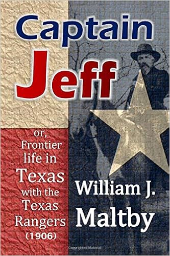 Captain Jeff Or Frontier Life In Texas With The Texas Rangers 1906 Maltby William J 9781675329771 Amazon Com Books
