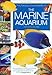 The Practical Encyclopedia of the Marine Aquarium by Dick Mills