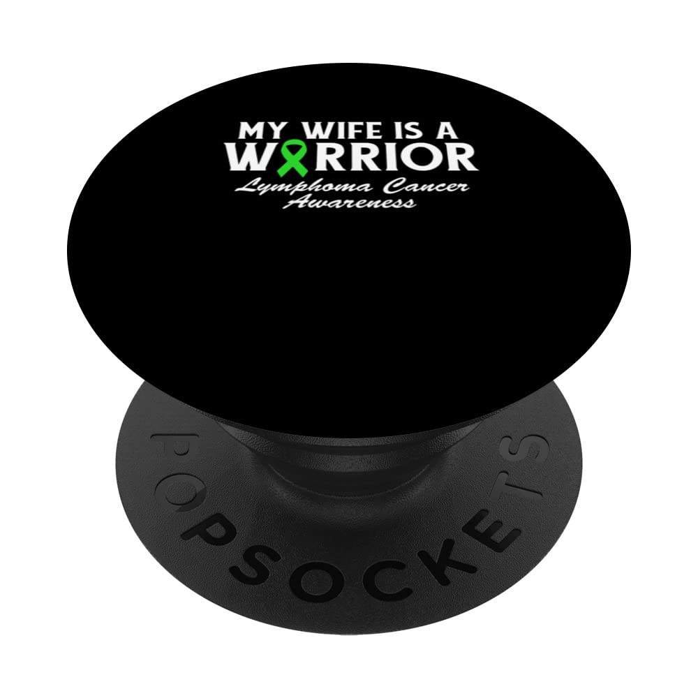 My Wife is a Warrior Green Ribbon Lymphoma Cancer Awareness PopSockets Swappable PopGrip