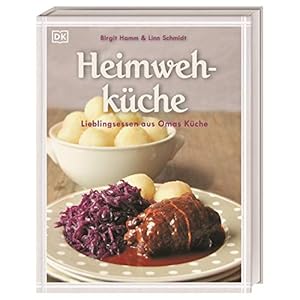 Heimwehküche: Lieblingsessen aus Omas Küche