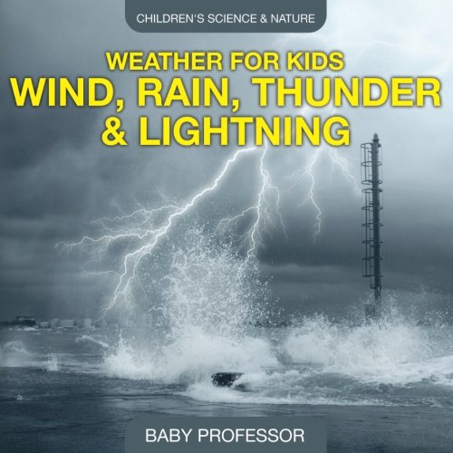 Weather for Kids – Wind, Rain, Thunder & Lightning - Children's Science & Nature