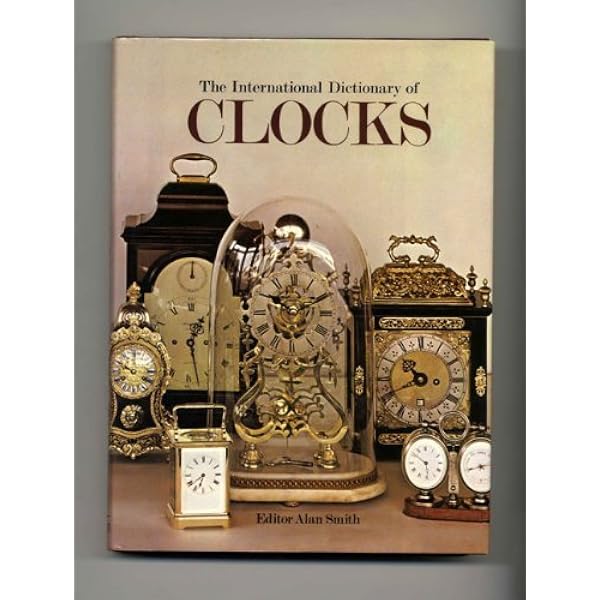 International Dictionary of Clocks: Smith, Alan: 9780671068097