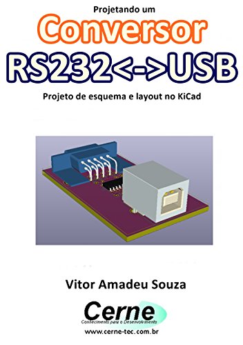 Projetando um Conversor RS232 USB Projeto de esquema e layout no KiCad ...