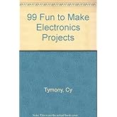 99 Fun to Make Electronic Projects