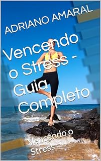 Livro Vencendo o Stress - Guia Completo: Vencendo o Stress