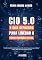 Livro CIO 5.0: O guia definitivo para liderar a transformação digital