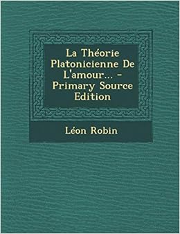 Amazon Fr La Theorie Platonicienne De L Amour Robin Leon Livres
