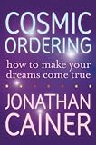 Cosmic Ordering: How to Make Your Dreams Come True by