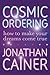 Cosmic Ordering: How to Make Your Dreams Come True by