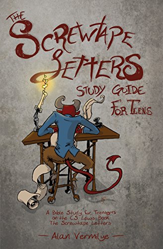 The Screwtape Letters Study Guide for Teens: A Bible Study for Teenagers on the C.S. Lewis Book The Screwtape Letters (CS Lewis Study Series)