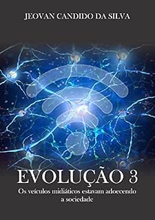 Livro Evolução 3: Os veículos midiáticos estavam adoecendo a sociedade humana