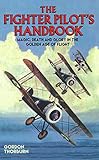 Fighter Pilot's Handbook - Magic, Death and Glory in the Golden Age of Flight by Gordon Thorburn