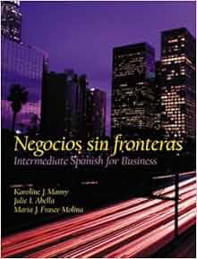 Amazon Com Negocios Sin Fronteras Intermediate Spanish