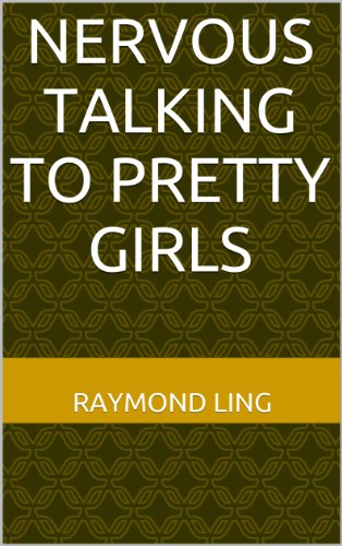 Nervous Talking To Pretty Girls