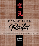 Essential Reiki: A Complete Guide to an Ancient Healing Art