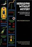 Hieroglyphs Without Mystery: An Introduction to Ancient Egyptian Writing by