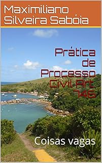 Livro Prática de Processo Civil Art. 746: Coisas vagas