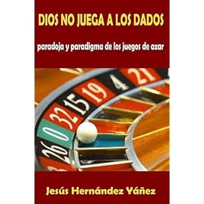 Dios no juega a los dados: Paradoja y paradigma de los juegos de azar