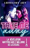 Take Me Away : , La révélation new adult venue de Wattpad, déjà 2 millions de lecteurs conquis ! by
