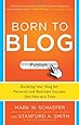 Born to Blog: Building Your Blog for Personal and Business Success One Post at a Time