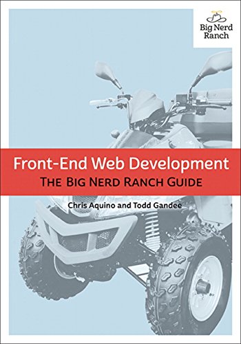 Front-End Web Development: The Big Nerd Ranch Guide (Big Nerd Ranch Guides)