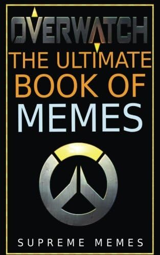 Overwatch: The Ultimate Book of Memes Paperback – 8 Aug 2017