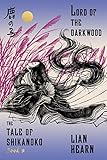 Lord of the Darkwood: Book 3 in the Tale of Shikanoko (The Tale of Shikanoko series) by Lian Hearn