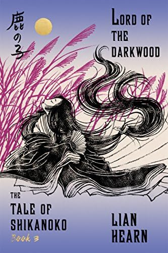 Lord of the Darkwood (The Tale of Shikanoko Book 3)