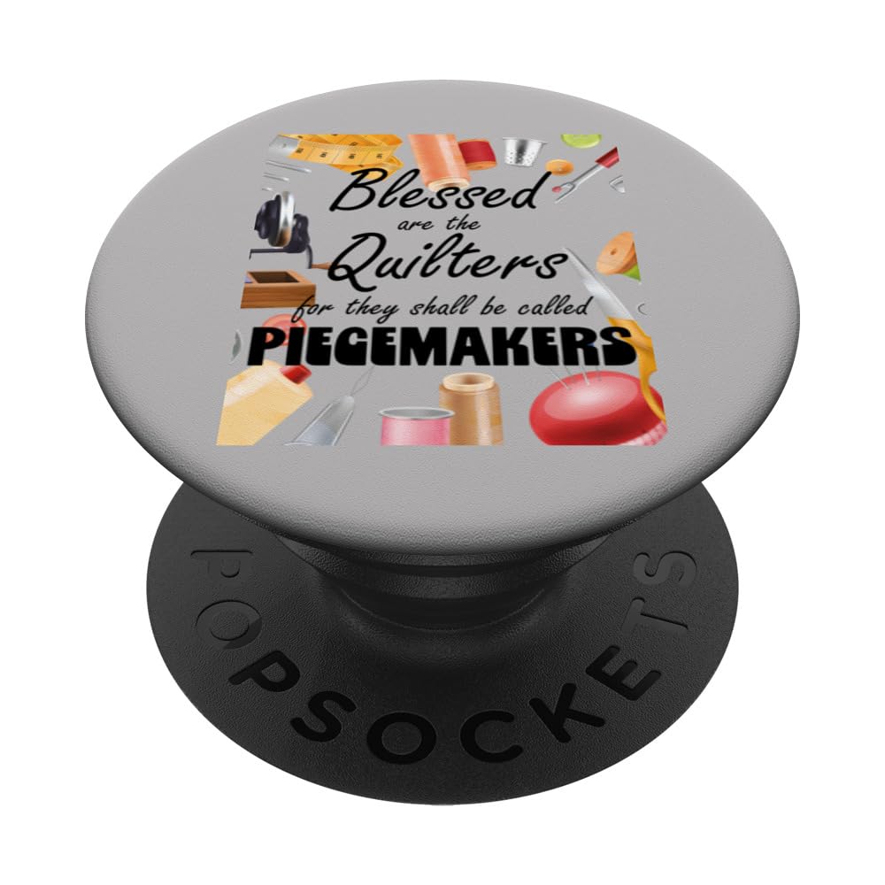 Blessed are the quilters for they shall be called piecemaker PopSockets Swappable PopGrip