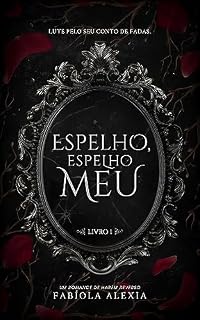Livro Espelho, Espelho Meu: Lute pelo seu conto de fadas (Marcadas Livro 1)
