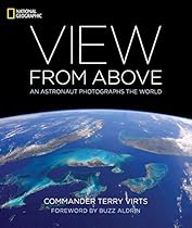 View From Above: An Astronaut Photographs the World View From Above: An Astronaut Photographs the World
