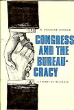 Congress and the Bureaucracy : A Theory of Influence, Arnold, Douglas R., 0300023456