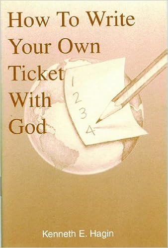 How To Write Your Own Ticket With God Kenneth E Hagin 9780892760558 Amazon Com Books