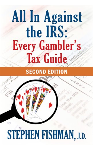 All In Against the IRS: Every Gambler's Tax Guide: Second Edition by Stephen Fishman