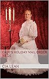 CADE'S HOLIDAY MAIL ORDER BRIDE