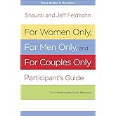 For Women Only, For Men Only, and For Couples Only Participant's Guide: Three-in-One Relationship Study Resource