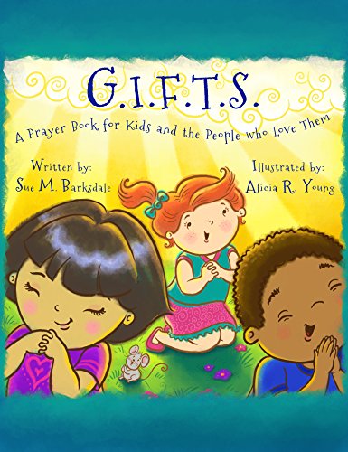 G.I.F.T.S.: A Prayer Book for Kids and the People who Love Them by Sue M. Barksdale
