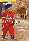 Un poney pour être grand : Psychopédagogie du jeune enfant by 