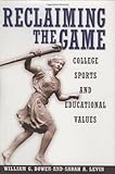 Reclaiming the Game: College Sports and Educational Values