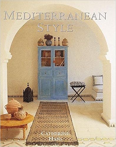Mediterranean Style: Relaxed Living Inspired by Strong Colors and Natural Materials, by Catherine Haig Mediterranean Style: Relaxed Living Inspired by Strong Colors and Natural Materials, by Catherine Haig