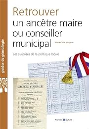 Retrouver un ancêtre maire ou conseiller municipal