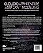Cloud Data Centers and Cost Modeling: A Complete Guide To Planning, Designing and Building a Cloud Data Center