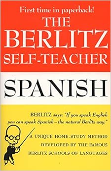 The Berlitz Self-Teacher -- Spanish: A Unique Home-Study Method Developed by the Famous Berlitz Schools of Language
