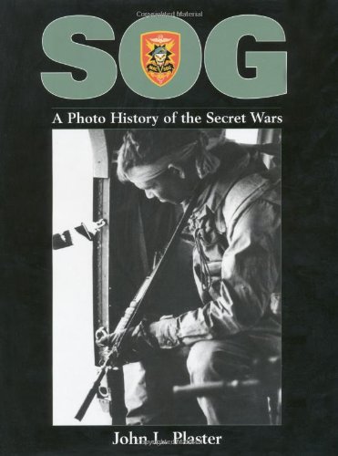 SOG: A Photo History Of The Secret Wars by John Plaster, JOHN L. PLASTER