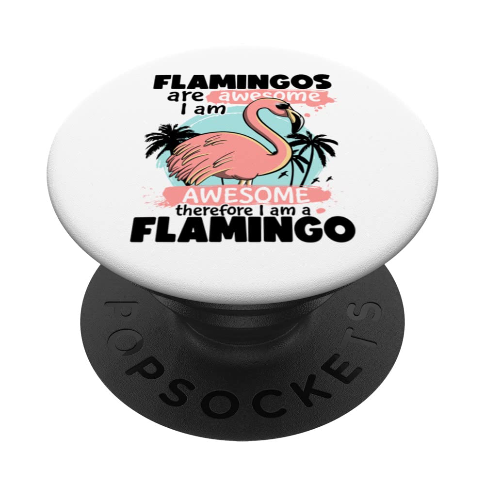 Flamingos are Awesome I Am Awesome Funny Pink Flamingoes PopSockets Swappable PopGrip